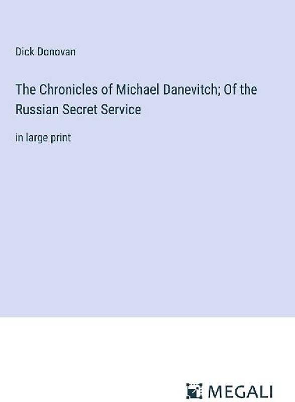 The Chronicles of Michael Danevitch; Of the Russian Secret Service