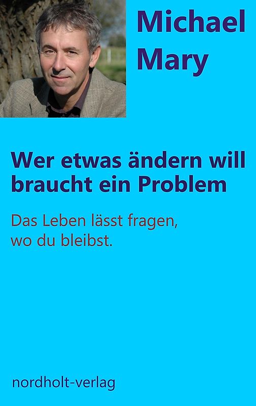 Wer etwas ändern will, braucht ein Problem