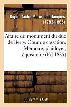Affaire Du Monument Du Duc de Berry. Cour de Cassation