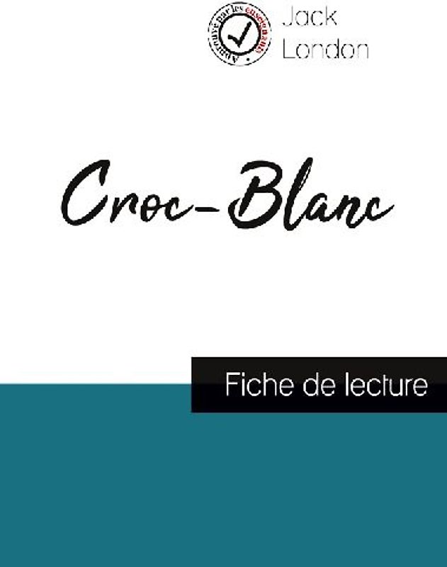 Croc-Blanc de Jack London (fiche de lecture et analyse complète de l'oeuvre)