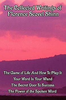 The Collected Writings of Florence Scovel Shinn