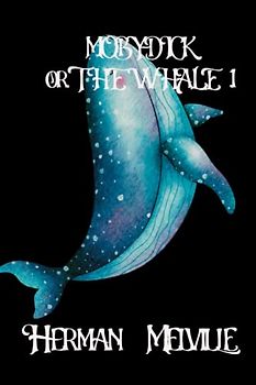 Moby-Dick;: or The Whale