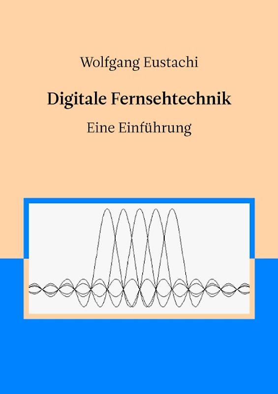 Digitale Fernsehtechnik. Eine Einführung