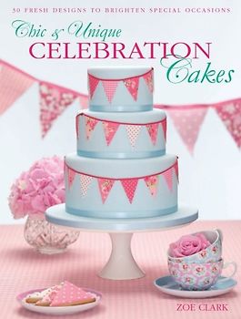 Chic & Unique Celebration Cakes: 30 Fresh New Designs to Brighten Special Occasions - Zoe Clark