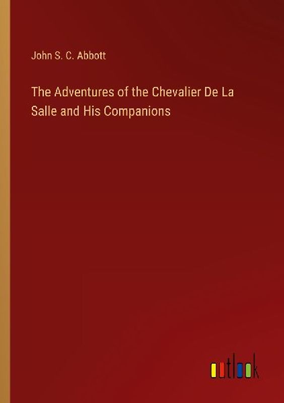 The Adventures of the Chevalier De La Salle and His Companions