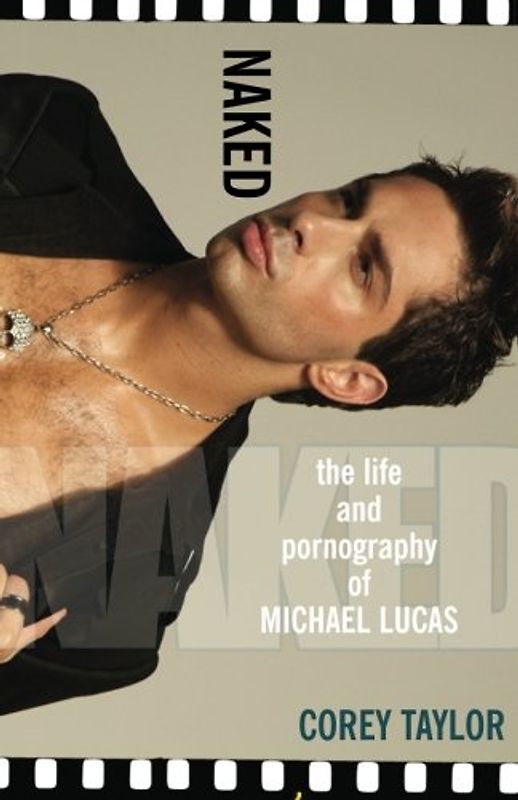 Naked: The Life and Pornograph: The Life and Pornography of Michael Lucas