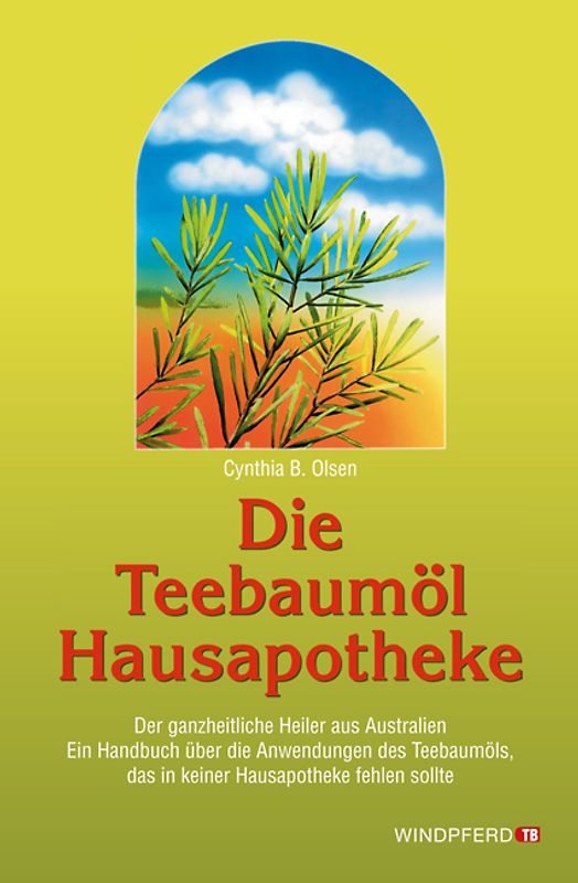 Die Teebaumöl-Hausapotheke