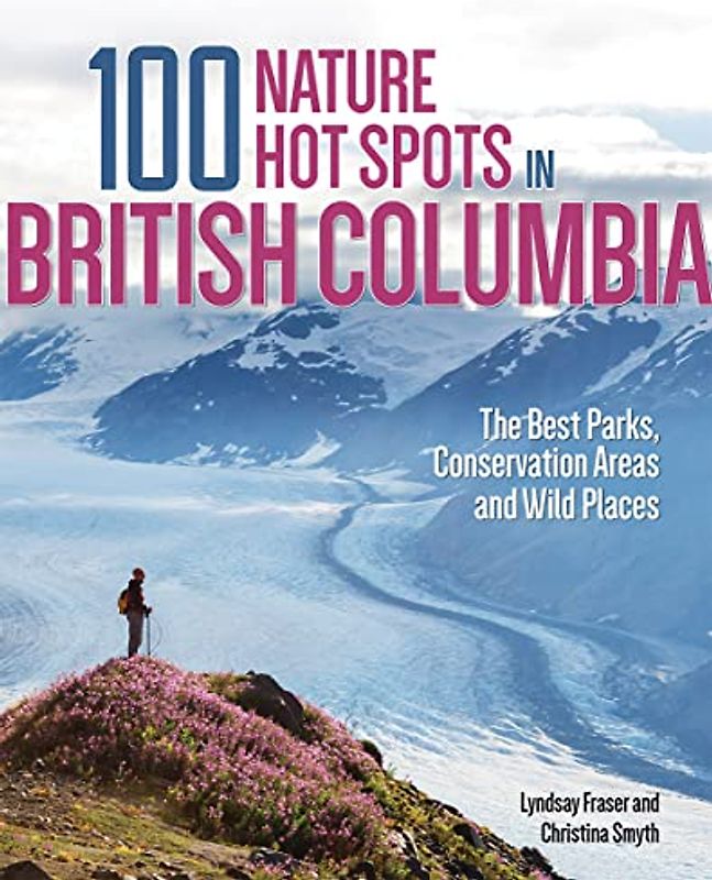 100 Nature Hot Spots in British Columbia