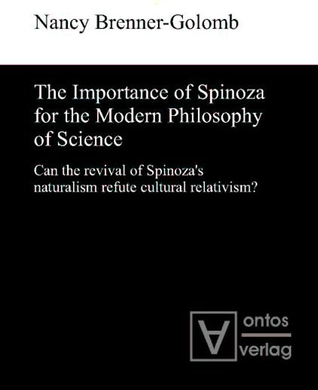 The Importance of Spinoza for the Modern Philosophy of Science