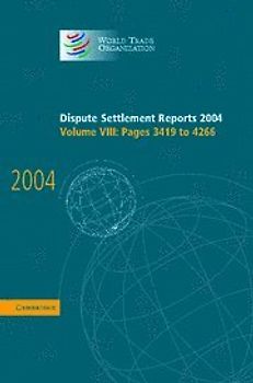 Dispute Settlement Reports Complete Set 145 Volume Hardback Set: Dispute Settlement Reports 2004: Volume 8 (World Trade Organization Dispute Settlement Reports) - World Trade Organization
