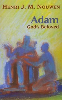 Adam: God's Beloved - Nouwen, Henri J M