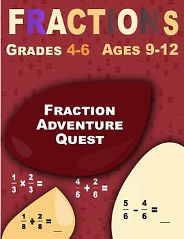 Fraction Adventure Quest: Fractions, Workbook for Beginners Ages 9-12
