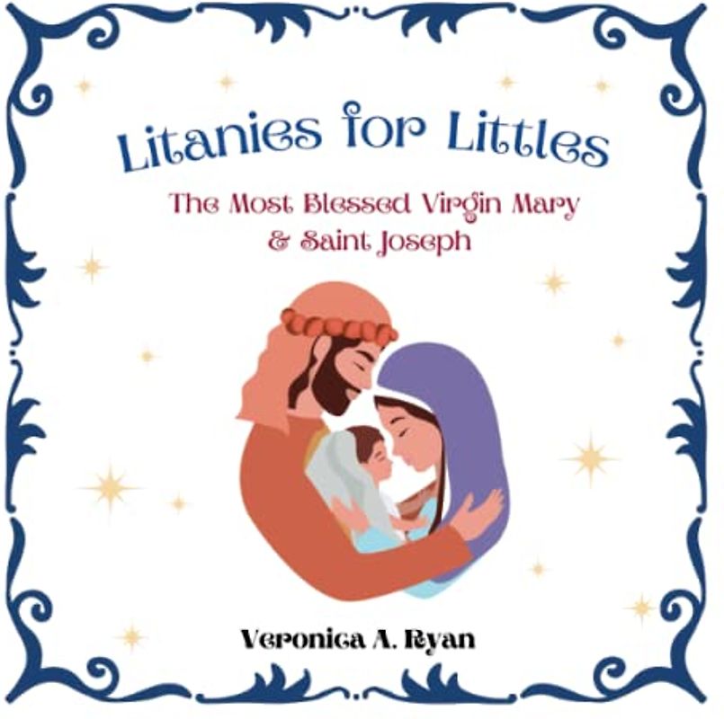 Litanies for Littles: The Most Blessed Virgin Mary and Saint Joseph