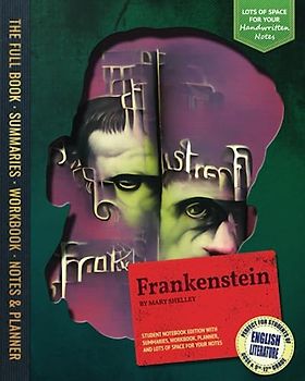 Frankenstein - Student Notebook Edition with Summaries, Workbook, Planner, and Lots of Space for Your Notes: Perfect for students of English Literature GCSE or 9th to 12th Grades