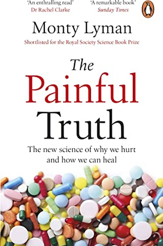 The Painful Truth: The new science of why we hurt and how we can heal