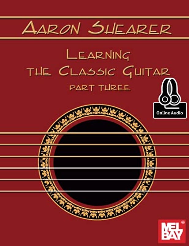 Aaron Shearer Learning the Classic Guitar Part Three