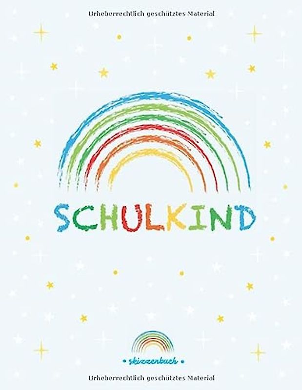 Schulkind Skizzenbuch | Kreide Regenbogen bunt | A4 blanko | 8,5 x 11 inch | 110 Seiten | 55 Blatt: Leeres Malbuch für kreative Skizzen & Zeichnungen ... | erster Schultag | 1. Klasse Grundschule
