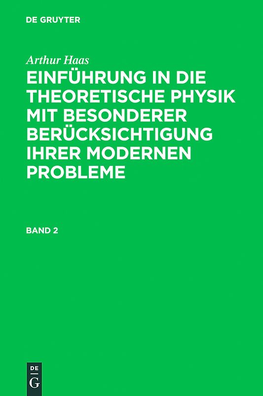 Arthur Haas: Einführung in die theoretische Physik mit besonderer... / Arthur Haas: Einführung in die theoretische Physik mit besonderer.... Band 2
