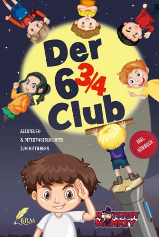 Der Sechsdreiviertel-Club: Abenteuer- & Detektivgeschichten zum Mitfiebern für Kinder ab 7 Jahren. Inkl. Hörbuch!