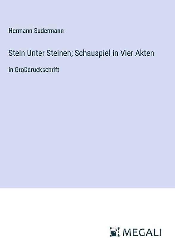 Stein Unter Steinen; Schauspiel in Vier Akten
