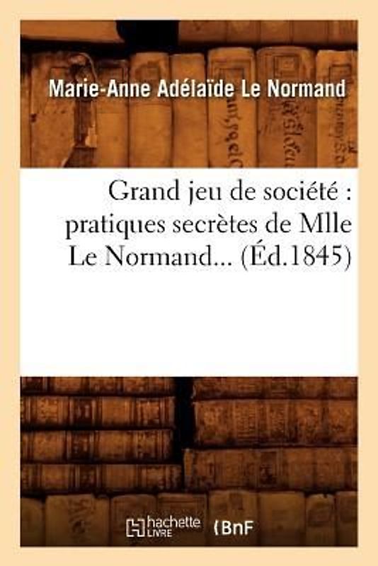 Grand Jeu de Société Pratiques Secrètes de Mlle Le Normand (Éd.1845)