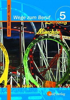 Wege zum Beruf: Arbeit - Wirtschaft - Technik