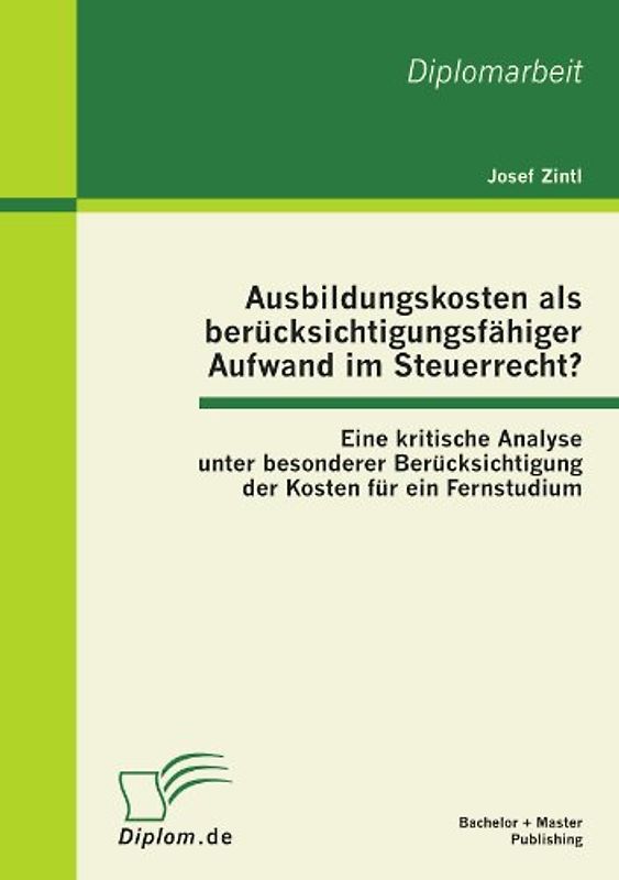 Ausbildungskosten als berücksichtigungsfähiger Aufwand im Steuerrecht?: Eine kritische Analyse unter besonderer Berücksichtigung der Kosten für ein Fernstudium
