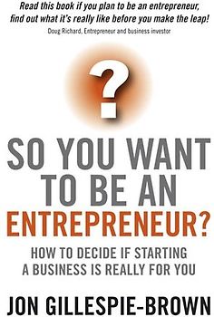 So You Want To Be An Entrepreneur?