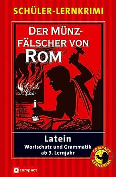 Der Münzfälscher von Rom. Schüler-Lernkrimi Latein: Wortschatz und Grammatik ab dem 3. Lernjahr