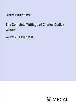The Complete Writings of Charles Dudley Warner