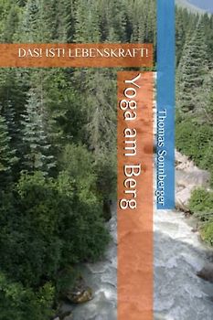 Yoga am Berg: DAS! IST! LEBENSKRAFT!