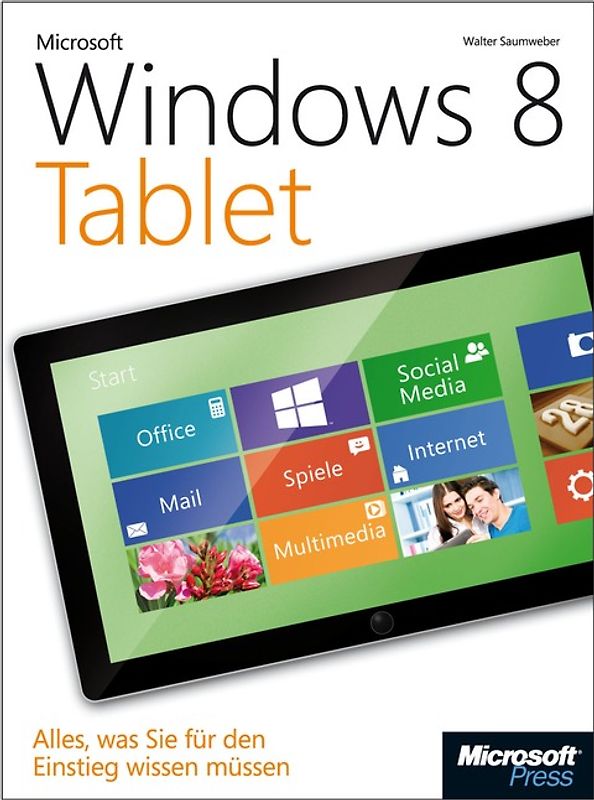 Microsoft Windows 8 Tablet. Alles, was Sie für den Einstieg wissen müssen