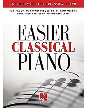 Anthology Of Easier Classical Piano: 174 Favorite Piano Pieces By 44 Composers: Noten für Klavier: 174 Favorite Piano Pieces by 44 Composers, Lower Intermediate to Intermediate Level