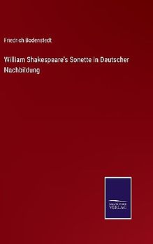 William Shakespeare's Sonette in Deutscher Nachbildung