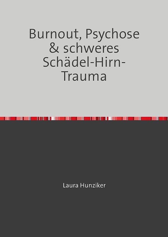 Burnout, Psychose &amp; schweres Schädel-Hirn-Trauma