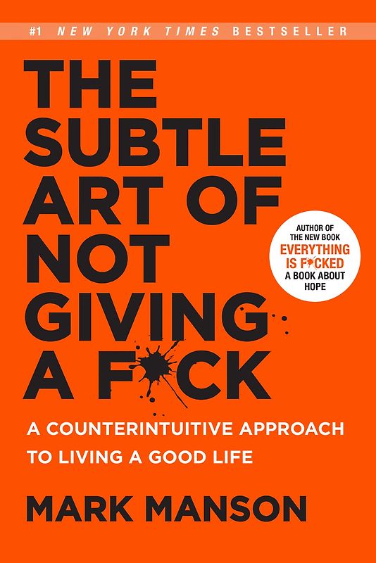 The Subtle Art of Not Giving a F*ck: A Counterintuitive Approach to Living a Good Life - Mark Manson [Hardcover]