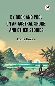 By Rock And Pool On An Austral Shore, And Other Stories