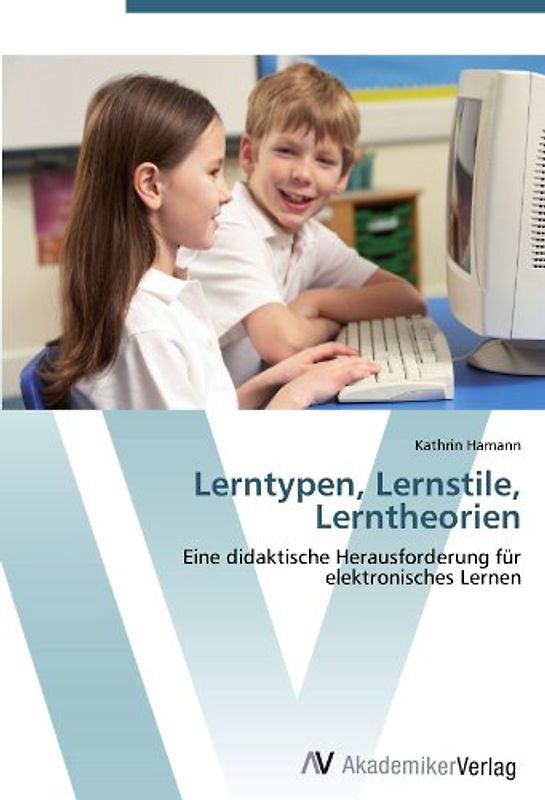 Lerntypen, Lernstile, Lerntheorien: Eine didaktische Herausforderung für elektronisches Lernen - Hamann, Kathrin