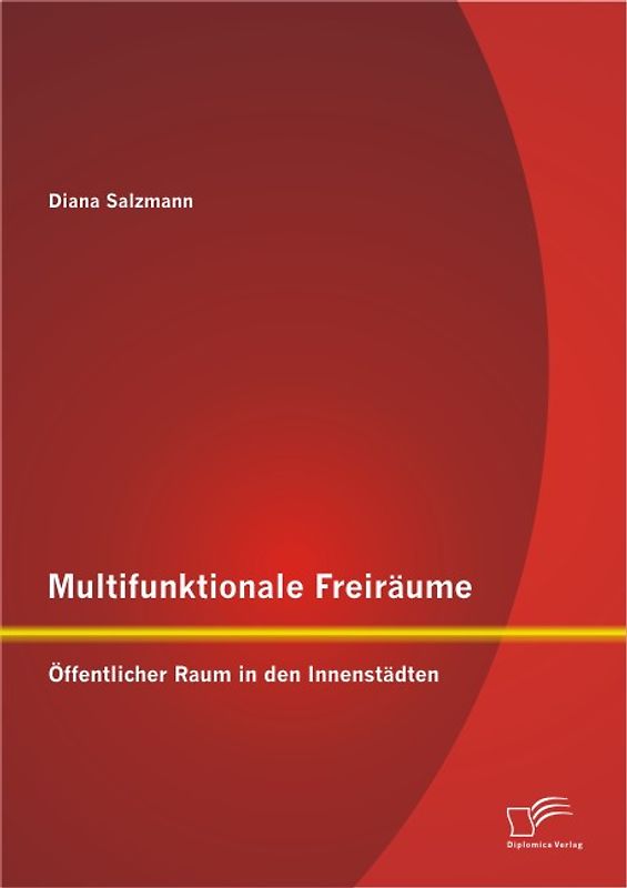 Multifunktionale Freiräume: Öffentlicher Raum in den Innenstädten