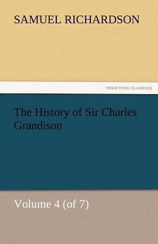 The History of Sir Charles Grandison, Volume 4 (of 7)