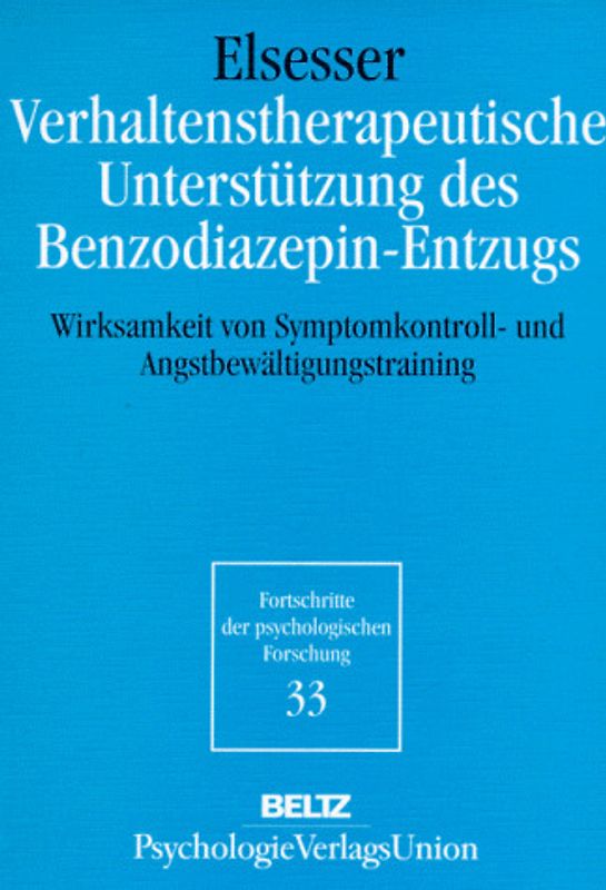 Verhaltenstherapeutische Unterstützung des Benzodiazepin-Entzugs. Wirksamkeit von Symptomkontrolle und Angstbewältigungstraining