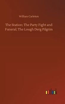 The Station; The Party Fight and Funeral; The Lough Derg Pilgrim
