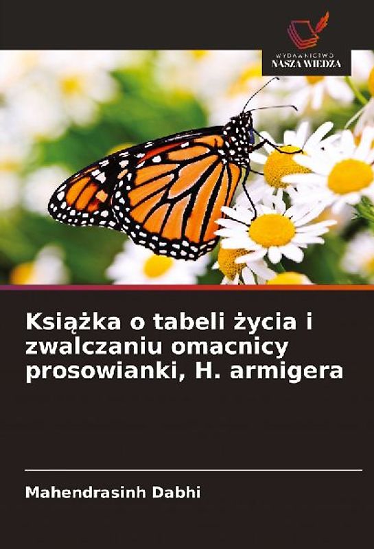 Ksi¿¿ka o tabeli ¿ycia i zwalczaniu omacnicy prosowianki, H. armigera