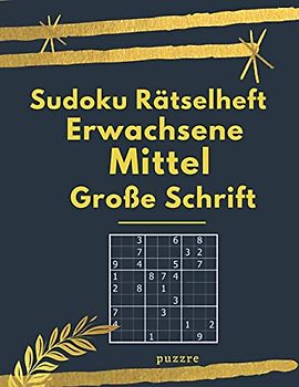 Sudoku Rätselheft Erwachsene Mittel Große Schrift: Logikspiele und Denkspiele Buch Für Erwachsene