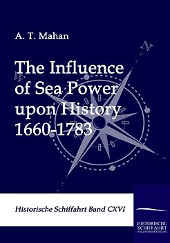 The Influence of Sea Power upon History 1660-1783