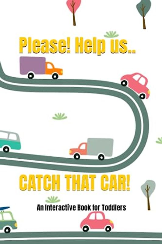 Catch That Car!: An Interactive Book for Toddlers