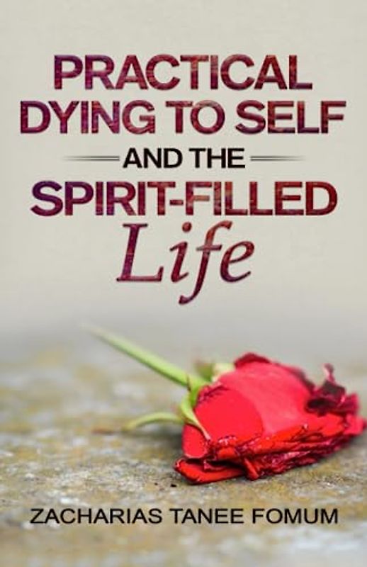 Practical Dying to Self and the Spirit-filled Life (Practical Helps in Sanctification, Band 10)