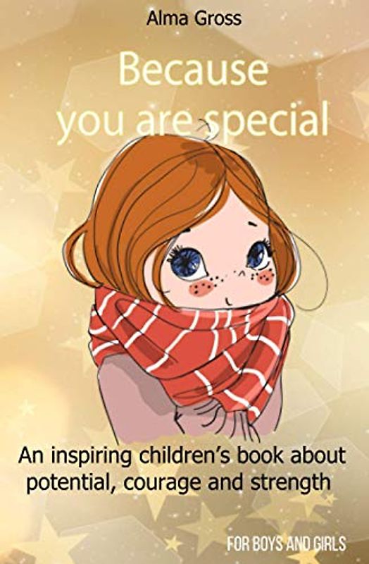 Because you are special: An inspiring children’s book about potential, courage and strength - For boys and girls