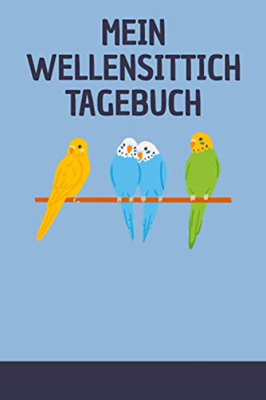 Mein Wellensittich Tagebuch: Wellensittichbuch I Wellensittichvogel I Sittich Zubehör I Tiertagebuch I Tagebuch für Welli Besitzer I DIN A5 I 120 Seiten I (RuSte Bücherallerlei)