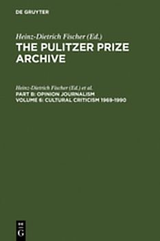 The Pulitzer Prize Archive. Opinion Journalism / Cultural Criticism 1969-1990
